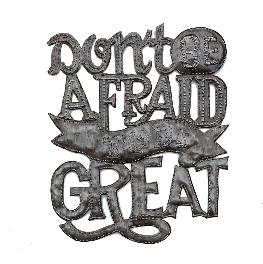 .Wall Art - Metal - Don't Be Afraid to Be Great