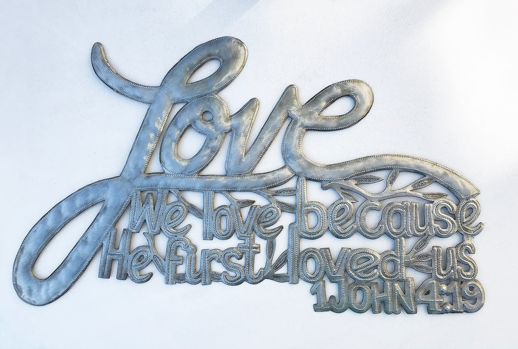 .Wall Art - Metal  - Love because He first loved us - 1 John 4:19